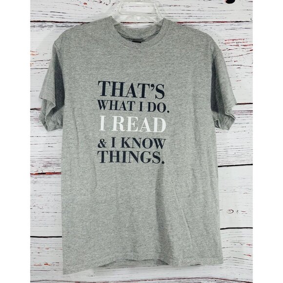 Thats What I Do I Read & I Know Things Grey T-Shirt Size M Reader Book Nerd - Picture 1 of 6